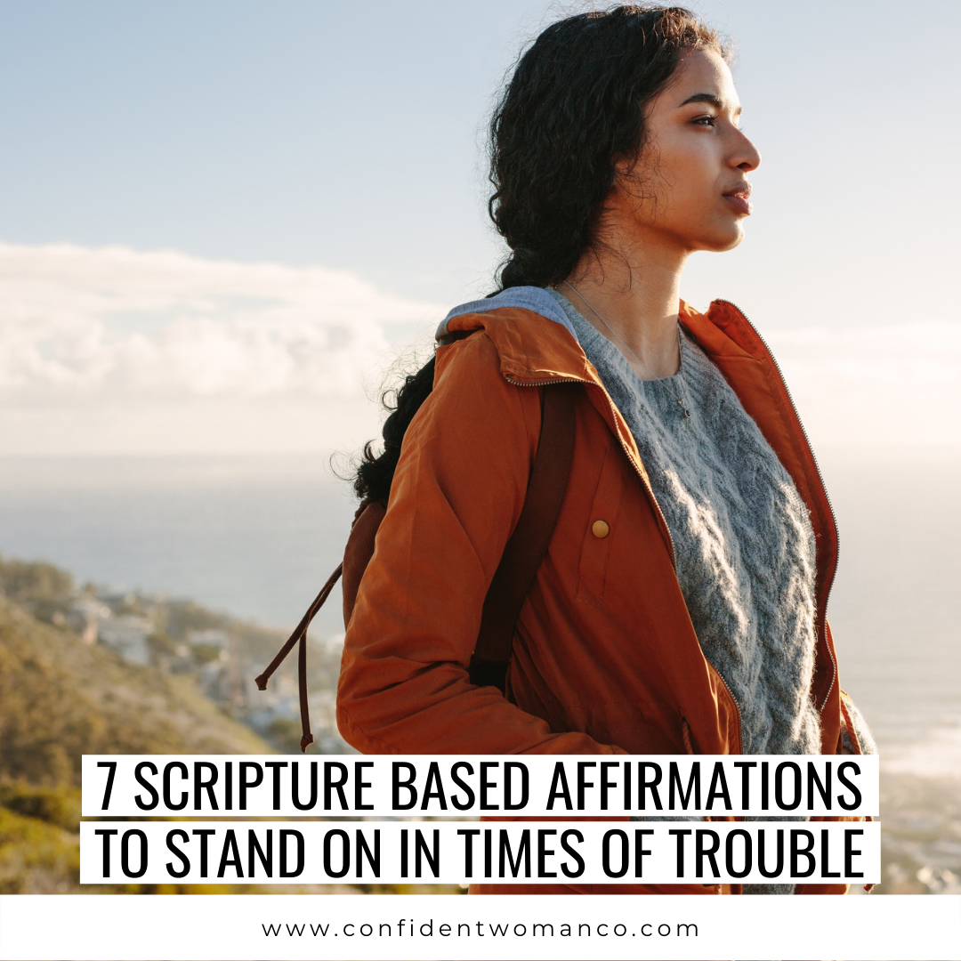 Copy of 7 SCRIPTURE BASED AFFIRMATIONS TO STAND ON IN TIMES OF TROUBLE(2).png
